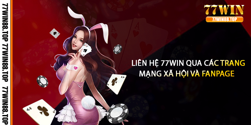 Liên hệ 77win qua các trang mạng xã hội và Fanpage