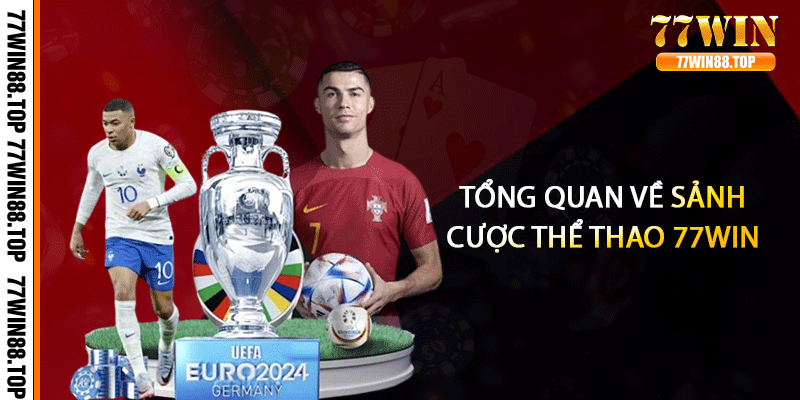Tổng quan về sảnh cược thể thao 77win